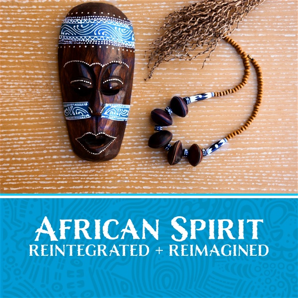 Artwork for The African Spirit Reintegrated + Reimagined