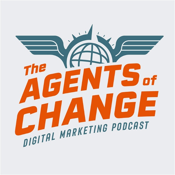 Artwork for The Agents of Change Digital Marketing Podcast