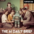 The AI Breakdown: Daily Artificial Intelligence News and Discussions