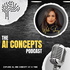 The AI Concepts Podcast