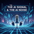 The AI Signal & The AI Noise
