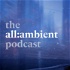 the all:ambient podcast