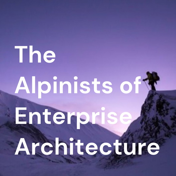 Artwork for The Alpinists of Enterprise Architecture