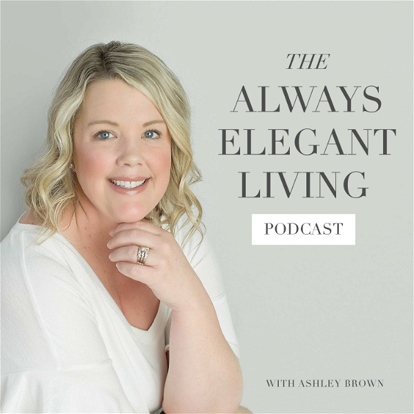 Artwork for The Always Elegant Living Podcast