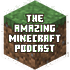 The Amazing Minecraft Podcast