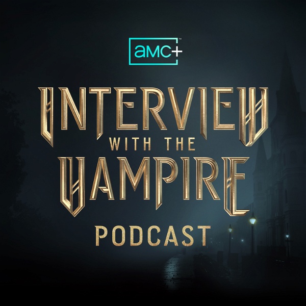 Artwork for The AMC+ Interview with the Vampire Podcast
