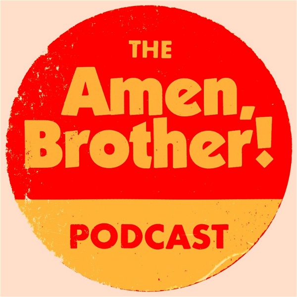 Artwork for The Amen, Brother! Podcast