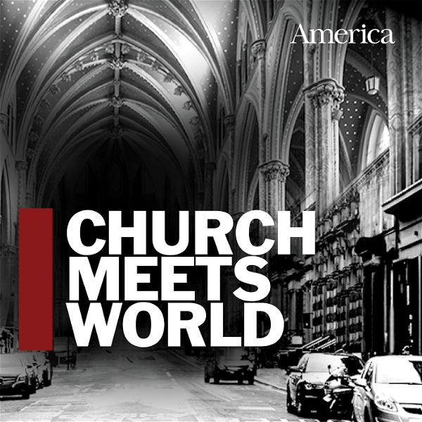 Artwork for Church Meets World: The America Magazine Podcast