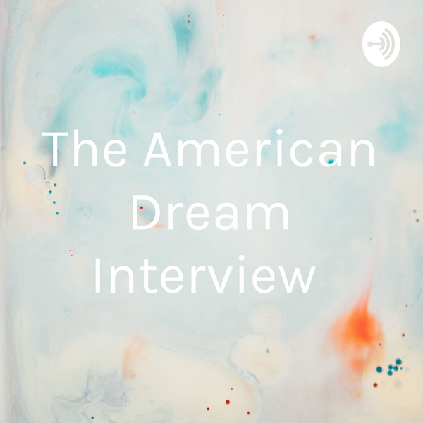 Artwork for The American Dream Interview