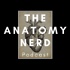 The Anatomy Nerd Podcast