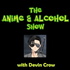 The Anime & Alcohol Show