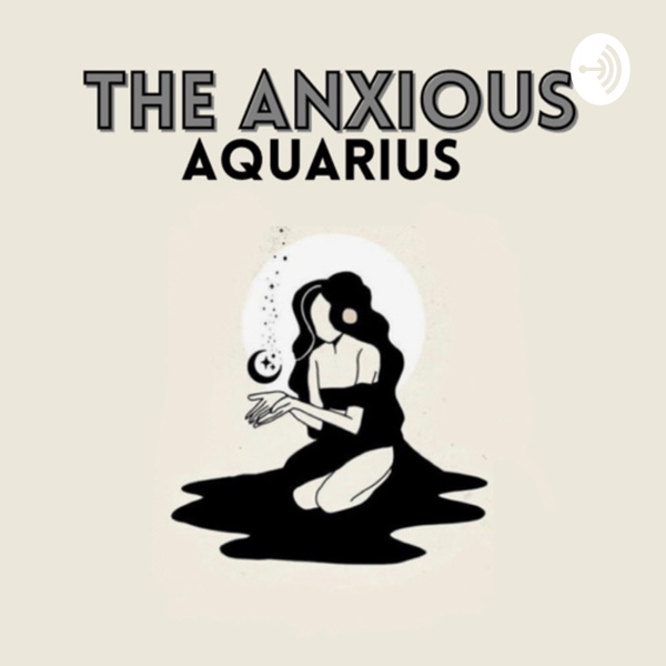 Artwork for The Anxious Aquarius