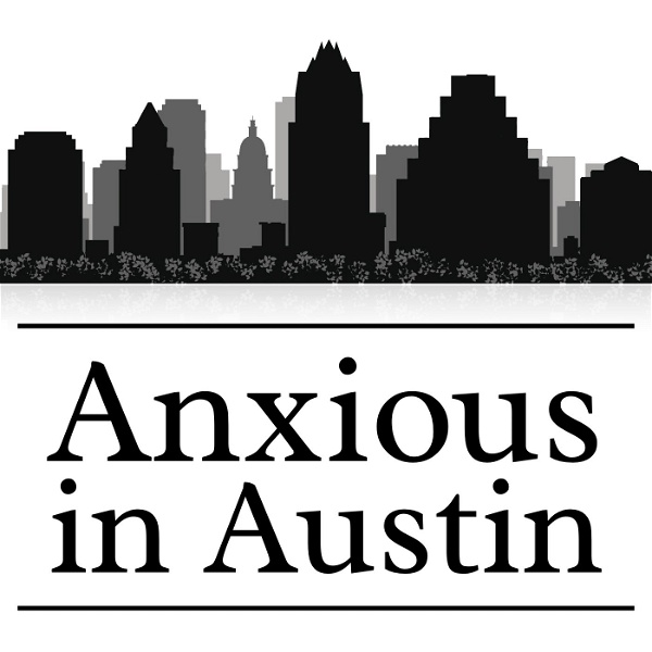 Artwork for The Anxious In Austin Podcast
