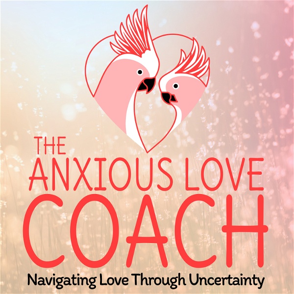 Artwork for The Anxious Love Coach