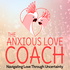 The Anxious Love Coach