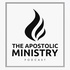 The Apostolic Ministry Podcast