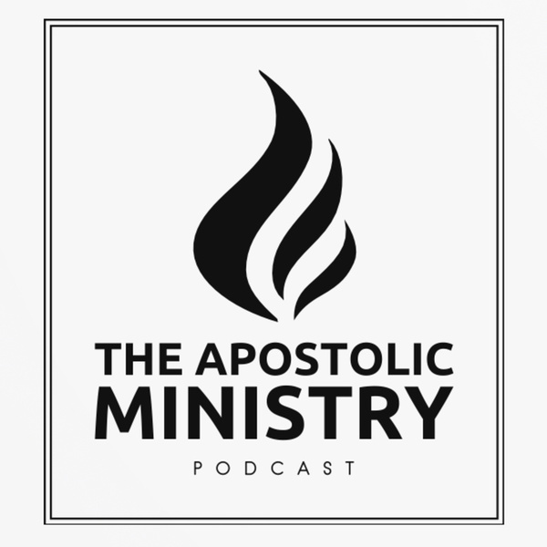 Artwork for The Apostolic Ministry Podcast