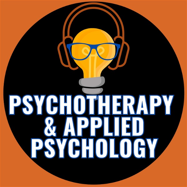 Artwork for Psychotherapy and Applied Psychology Podcast: Conversations with research experts about mental health and psychotherapy for t