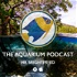 The Aquarium Podcast (Mr Brightfryed)