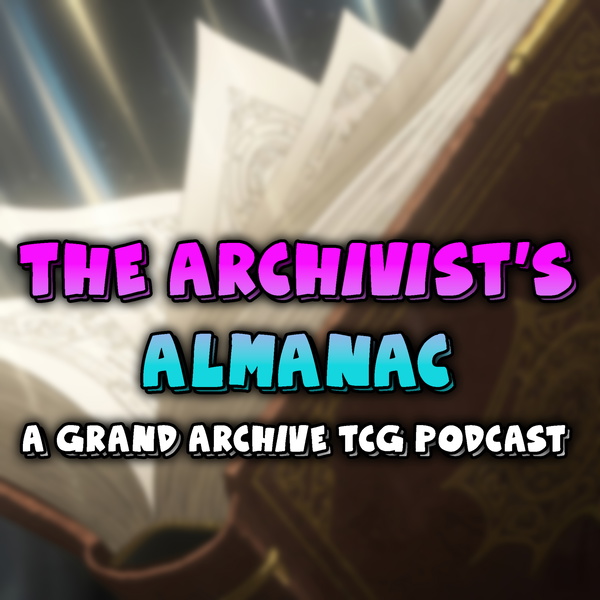 Artwork for The Archivist's Almanac: A Grand Archive TCG Podcast