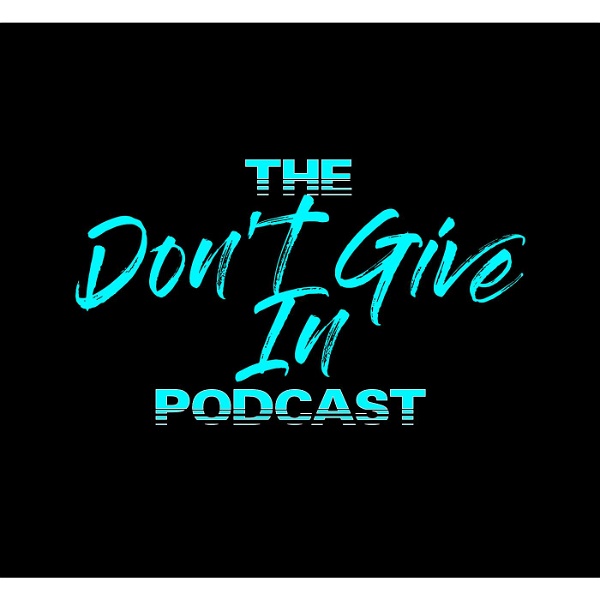 Artwork for The Don't Give In Podcast