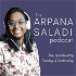 The Arpana Saladi Podcast