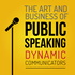 The Art and Business of Public Speaking