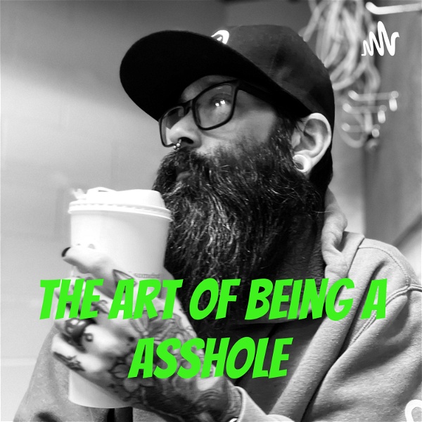 Artwork for The Art of being an ASShole
