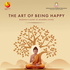 The Art of Being Happy - Buddha's Guide To Modern Living