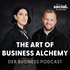 The Art of Business Alchemy - Der Business Podcast - Positionierung, Kundengewinnung, Marketing und Mindset