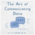 The Art of Communicating Data