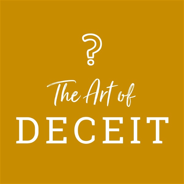 Artwork for The Art of Deceit Podcast
