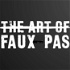 The Art of Faux Pas