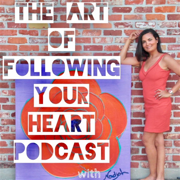 Artwork for The Art of Following Your Heart Podcast