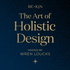 The Art of Holistic Design