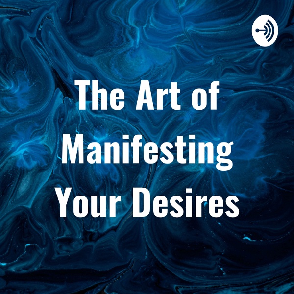 Artwork for The Art of Manifesting Your Desires