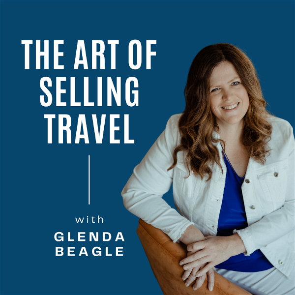 Artwork for The Art Of Selling Travel Podcast