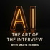 AI: The Art of the Interview