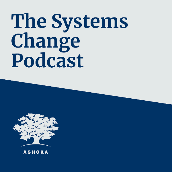 Artwork for The Ashoka Systems Change Podcast