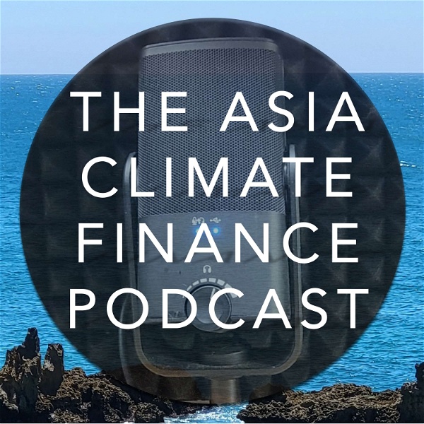Artwork for The Asia Climate Finance Podcast
