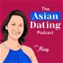 The Asian Dating Podcast