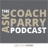 The Ask Coach Parry Podcast