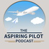 The Aspiring Pilot Podcast - Aviation Podcast