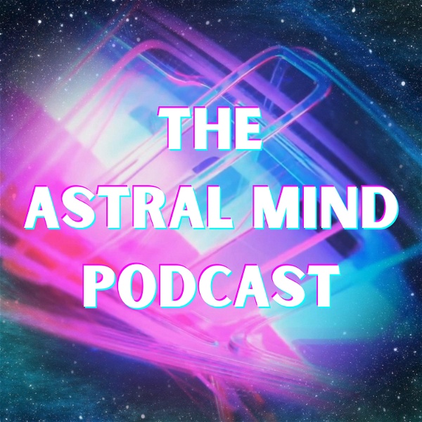 Artwork for The Astral Mind Podcast