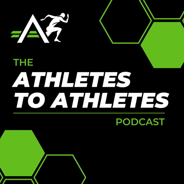 Artwork for The Athletes to Athletes Podcast
