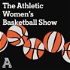 The Athletic Women's Basketball Show