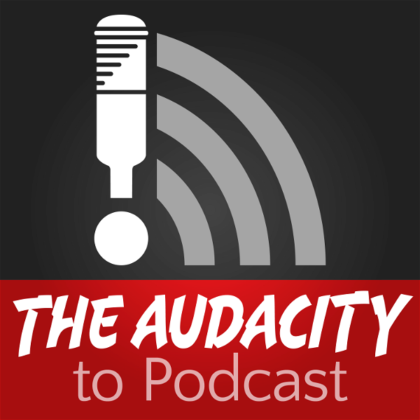 Artwork for The Audacity to Podcast