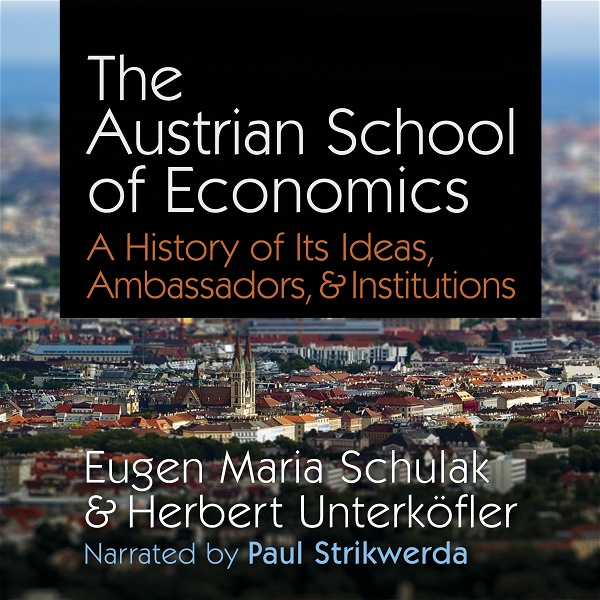 Artwork for The Austrian School of Economics: A History of Its Ideas, Ambassadors, and Institutions