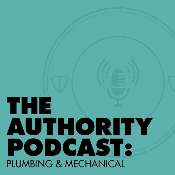 Artwork for The Authority Podcast: Plumbing and Mechanical