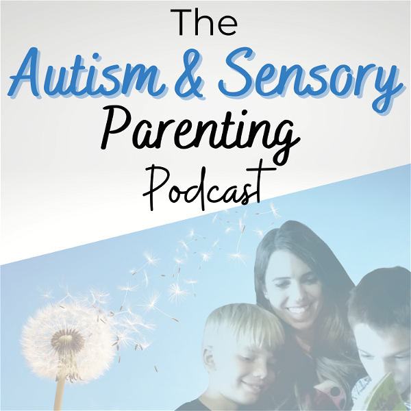 Artwork for The Autism and Sensory Parenting Podcast